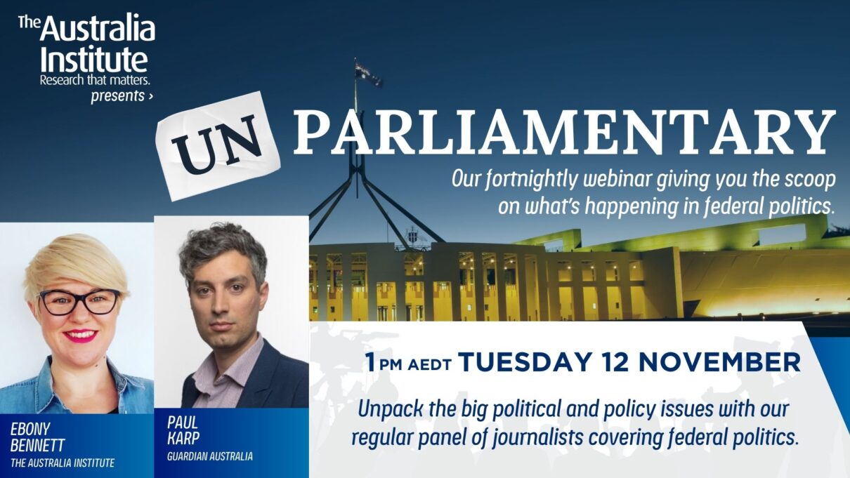 Unparliamentary with Paul Karp. 1pm AEDT, Tuesday 12 November.