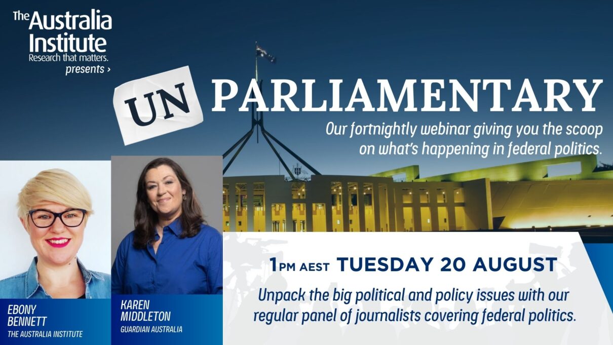 Unparliamentary with Karen Middleton, 1pm AEST Tuesday 20 August