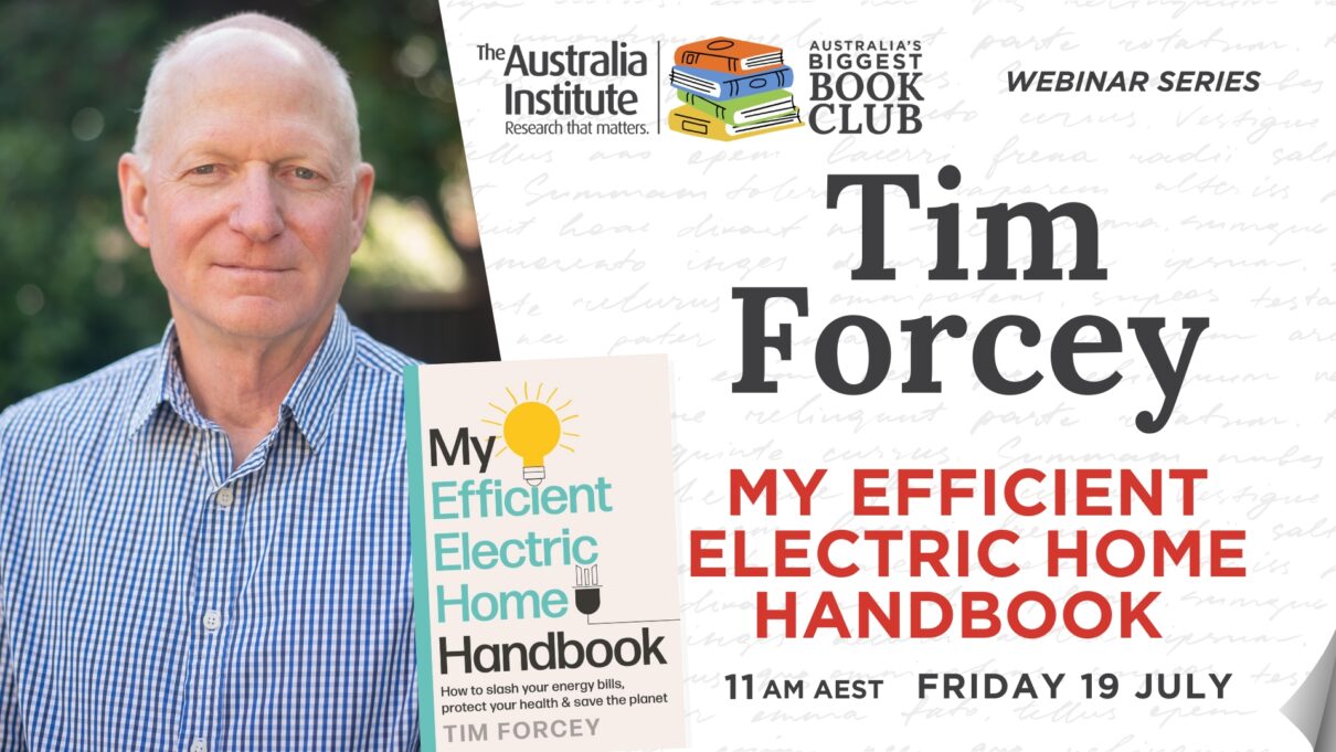 My Efficient Electric Home Handbook with Tim Forcey, presented by the Australia Institute